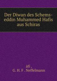 Der Diwan des Schems-eddin Muhammed Hafis aus Schiras