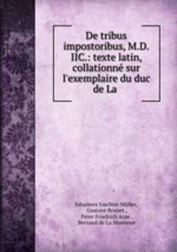 De tribus impostoribus, M.D.IIC.: texte latin, collationne sur l