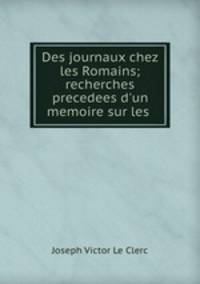 Des journaux chez les Romains; recherches precedees d