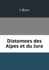 Diatomees des Alpes et du Jura