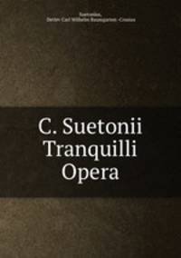 C. Suetonii Tranquilli Opera