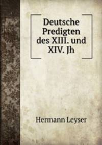 Deutsche Predigten des XIII. und XIV. Jh