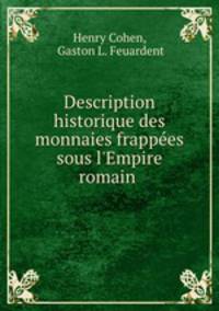 Description historique des monnaies frappees sous l