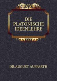 DIE PLATONISCHE IDEENLEHRE