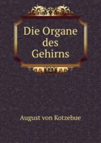 Die Organe des Gehirns