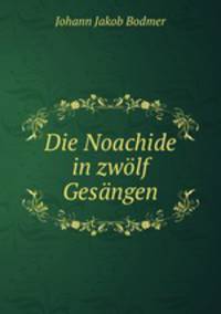 Die Noachide in zwolf Gesangen