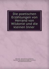 Die poetischen Erzahlungen von Herrand von Wildonie und die kleinen Inner .