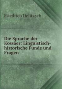 Die Sprache der Kossaer: Linguistisch-historische Funde und Fragen