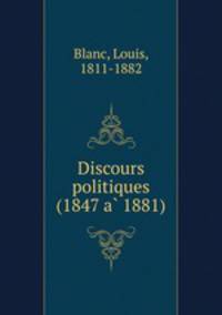 Discours politiques (1847 a? 1881)