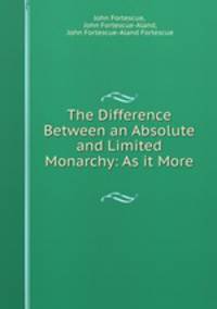 The Difference Between an Absolute and Limited Monarchy: As it More .