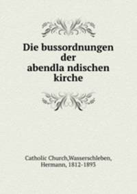 Die bussordnungen der abendla?ndischen kirche