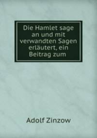 Die Hamlet sage an und mit verwandten Sagen erlautert, ein Beitrag zum .
