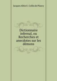 Dictionnaire infernal, ou Recherches et anecdotes sur les demons