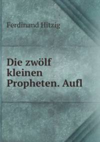 Die zwolf kleinen Propheten. Aufl