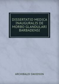 DISSERTATIO MEDICA INAUGURALIS DE MORBO GLANDULARI BARBADENSI