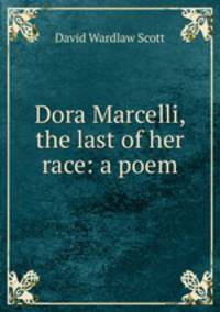 Dora Marcelli, the last of her race: a poem