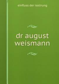 dr august weismann