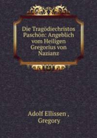Die Tragodiechristos Paschon: Angeblich vom Heiligen Gregorius von Nazianz