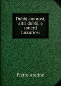 Dubbj amorosi, altri dubbj, e sonetti lussuriosi