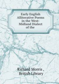 Early English Alliterative Poems in the West-Midland Dialect of the .