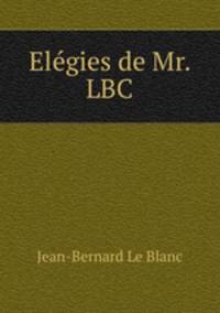 Elegies de Mr. LBC.
