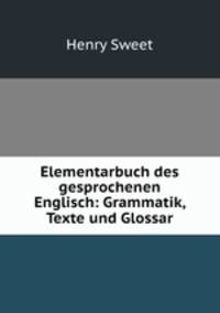 Elementarbuch des gesprochenen Englisch: Grammatik, Texte und Glossar