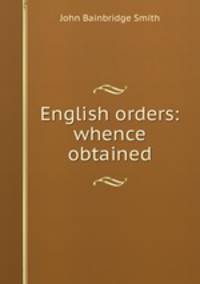 English orders: whence obtained