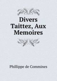 Divers Taittez, Aux Memoires