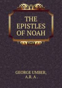 THE EPISTLES OF NOAH