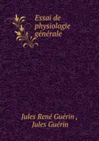 Essai de physiologie generale