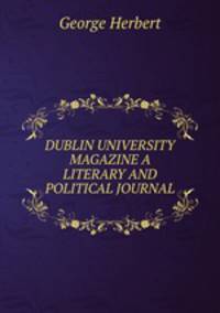 DUBLIN UNIVERSITY MAGAZINE A LITERARY AND POLITICAL JOURNAL