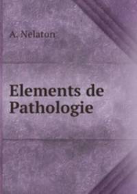 Elements de Pathologie