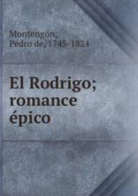 El Rodrigo; romance e?pico