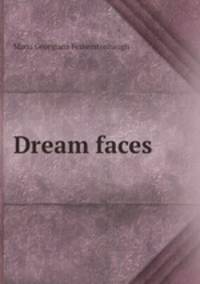 Dream faces
