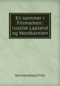 En sommer i Finmarken: russisk Lapland og Nordkarelen