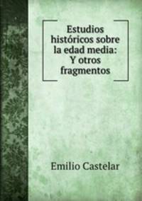 Estudios historicos sobre la edad media: Y otros fragmentos