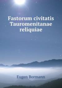 Fastorum civitatis Tauromenitanae reliquiae