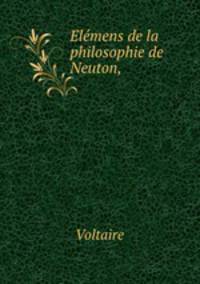 Elemens de la philosophie de Neuton