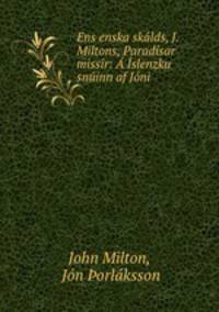 Ens enska skalds, J. Miltons, Paradisar missir: A Islenzku snuinn af Joni .