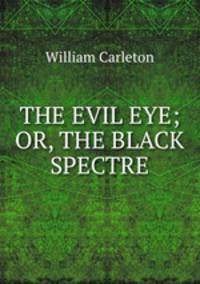 THE EVIL EYE; OR, THE BLACK SPECTRE.