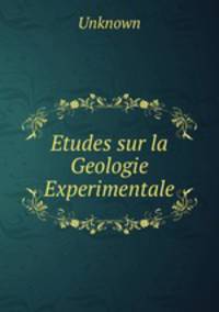 Etudes sur la Geologie Experimentale