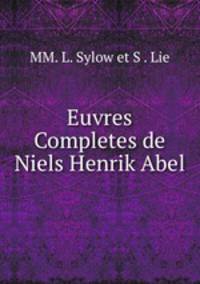 Euvres Completes de Niels Henrik Abel