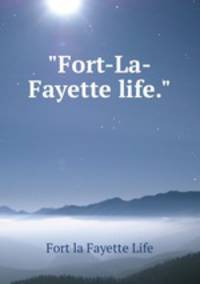 "Fort-La-Fayette life."
