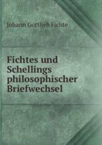 Fichtes und Schellings philosophischer Briefwechsel