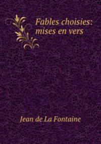 Fables choisies: mises en vers