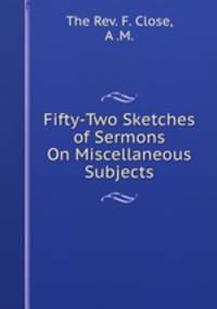 Fifty-Two Sketches of Sermons On Miscellaneous Subjects