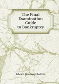 The Final Examination Guide to Bankruptcy