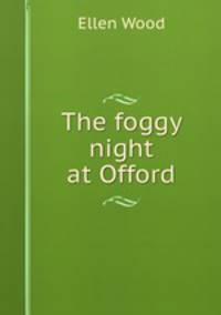The foggy night at Offord