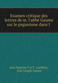 Examen critique des lettres de m. l
