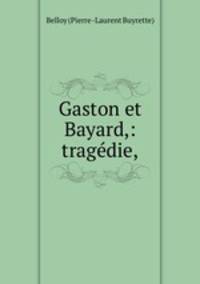 Gaston et Bayard,: tragedie